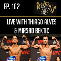Ep. 102 Live With Thiago Alves & Mirsad Bektic